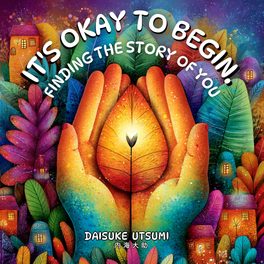 絵本：英語版：It's Okay to Begin. Finding the Story of You.